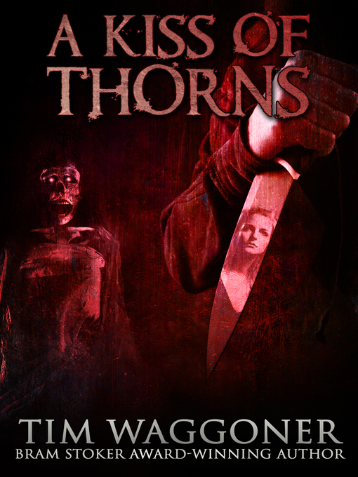 Title details for A Kiss of Thorns by Tim Waggoner - Available